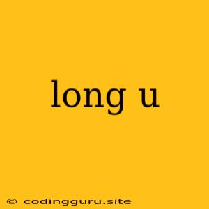 Long U