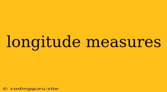 Longitude Measures