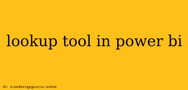 Lookup Tool In Power Bi