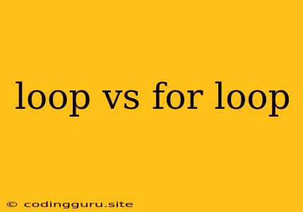 Loop Vs For Loop