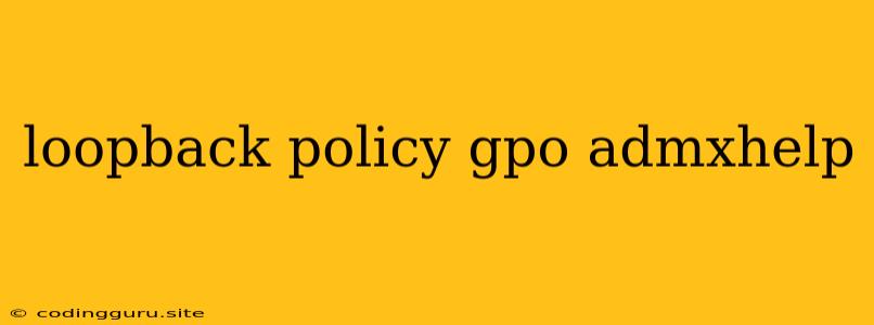 Loopback Policy Gpo Admxhelp