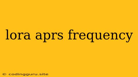 Lora Aprs Frequency