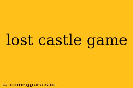 Lost Castle Game