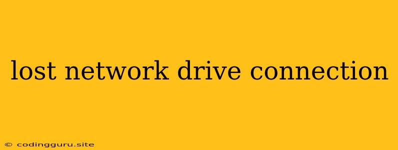 Lost Network Drive Connection