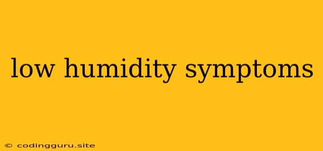 Low Humidity Symptoms