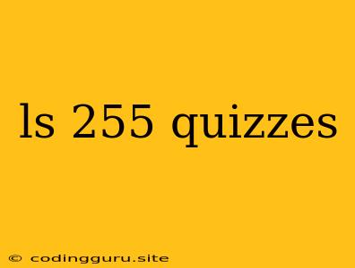 Ls 255 Quizzes