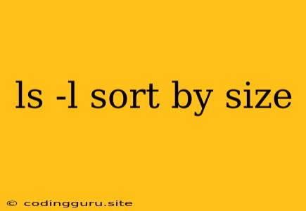 Ls -l Sort By Size