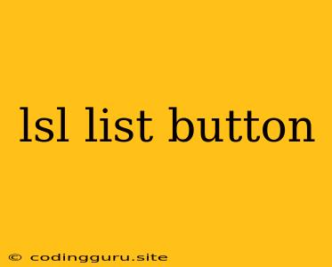 Lsl List Button