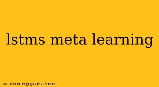 Lstms Meta Learning