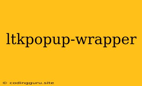 Ltkpopup-wrapper