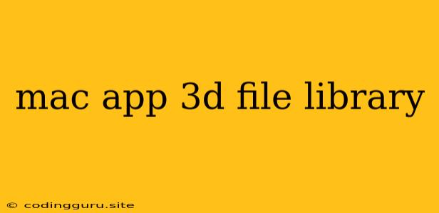 Mac App 3d File Library