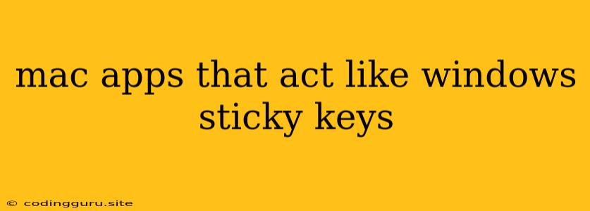 Mac Apps That Act Like Windows Sticky Keys