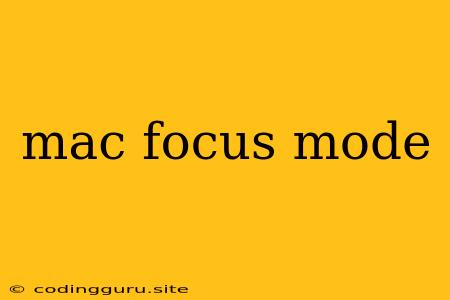 Mac Focus Mode