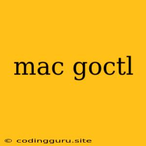 Mac Goctl