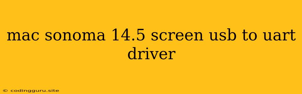 Mac Sonoma 14.5 Screen Usb To Uart Driver