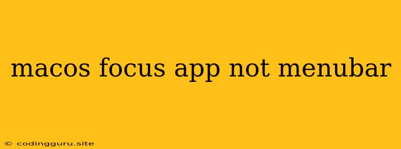 Macos Focus App Not Menubar