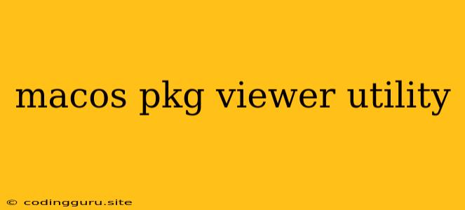 Macos Pkg Viewer Utility