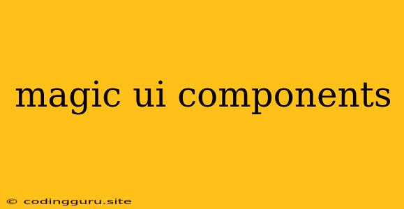 Magic Ui Components