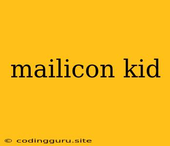 Mailicon Kid