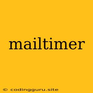 Mailtimer