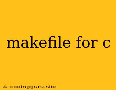 Makefile For C