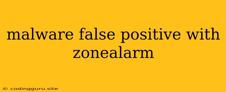 Malware False Positive With Zonealarm