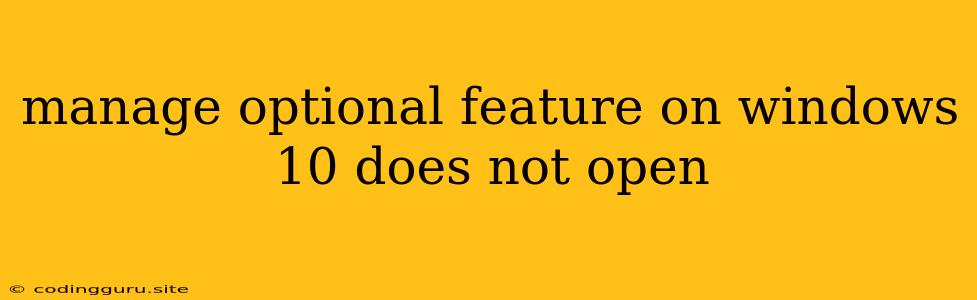 Manage Optional Feature On Windows 10 Does Not Open