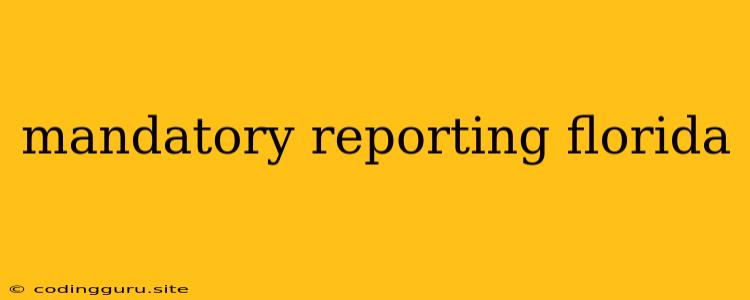 Mandatory Reporting Florida