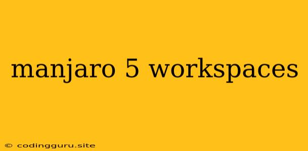 Manjaro 5 Workspaces