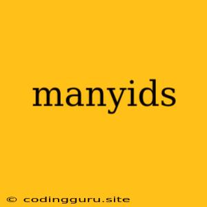 Manyids