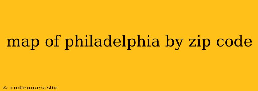 Map Of Philadelphia By Zip Code