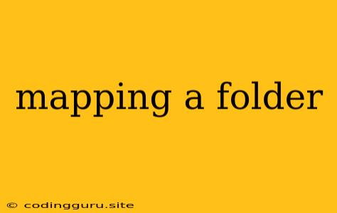 Mapping A Folder