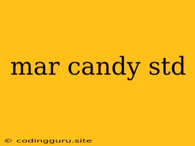 Mar Candy Std