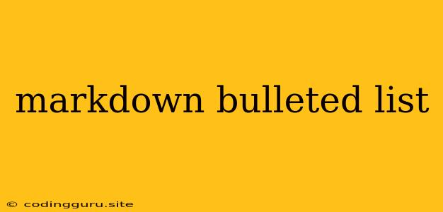 Markdown Bulleted List