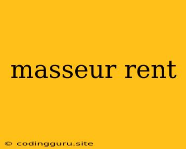 Masseur Rent