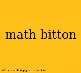 Math Bitton