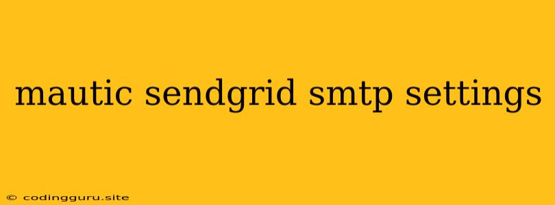 Mautic Sendgrid Smtp Settings