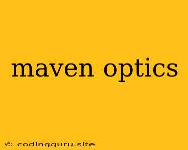 Maven Optics