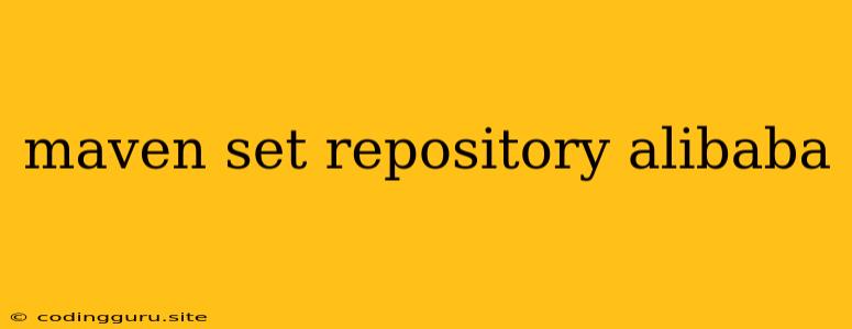 Maven Set Repository Alibaba