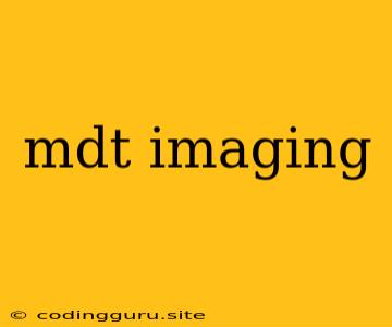 Mdt Imaging