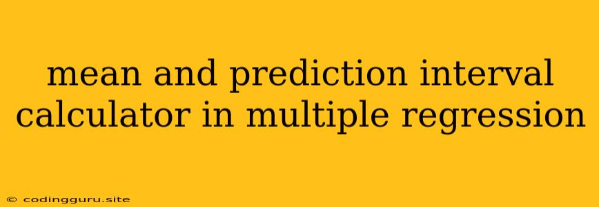 Mean And Prediction Interval Calculator In Multiple Regression