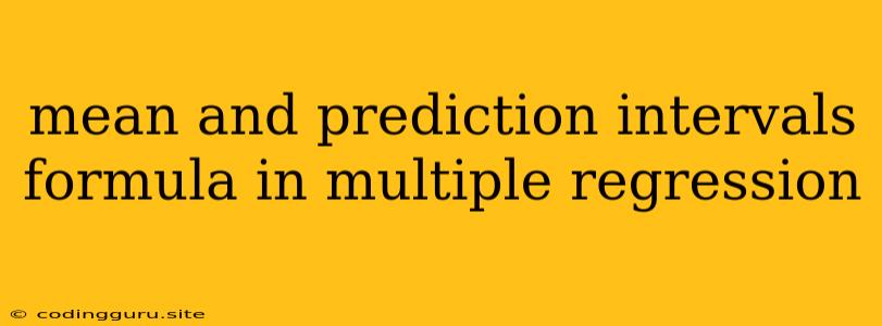 Mean And Prediction Intervals Formula In Multiple Regression