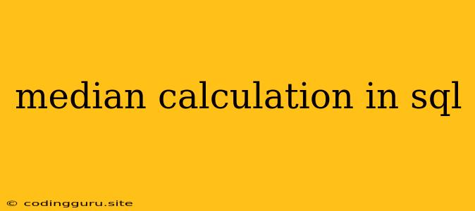 Median Calculation In Sql