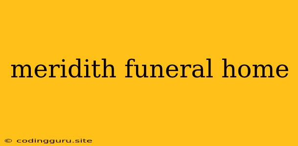 Meridith Funeral Home