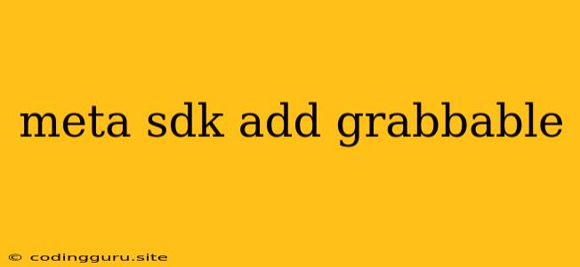 Meta Sdk Add Grabbable