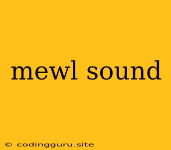 Mewl Sound