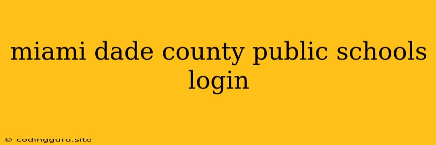 Miami Dade County Public Schools Login