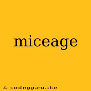 Miceage