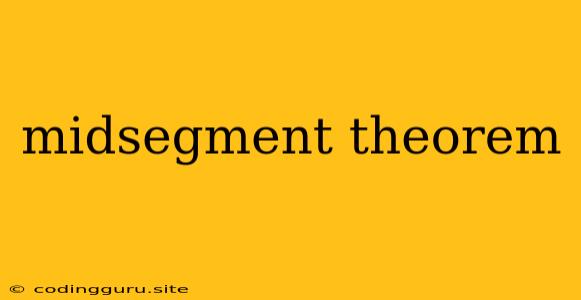 Midsegment Theorem