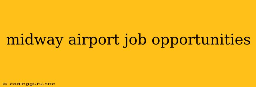 Midway Airport Job Opportunities